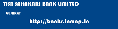 TJSB SAHAKARI BANK LIMITED  GUJARAT     banks information 